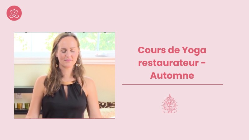16 - Cours de Yoga restaurateur - Automne avec Maryse Lehoux
